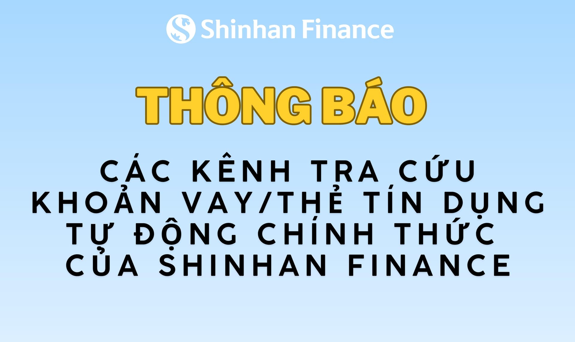 Thông báo các kênh tra cứu khoản vay/thẻ tín dụng tự động chính thức của Shinhan Finance
