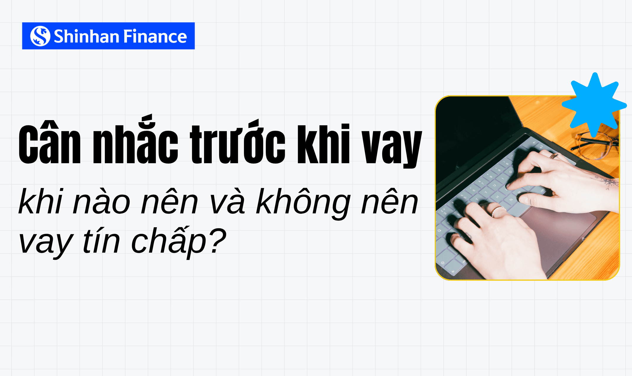 Cân nhắc trước khi vay: khi nào nên và không nên vay tín chấp?