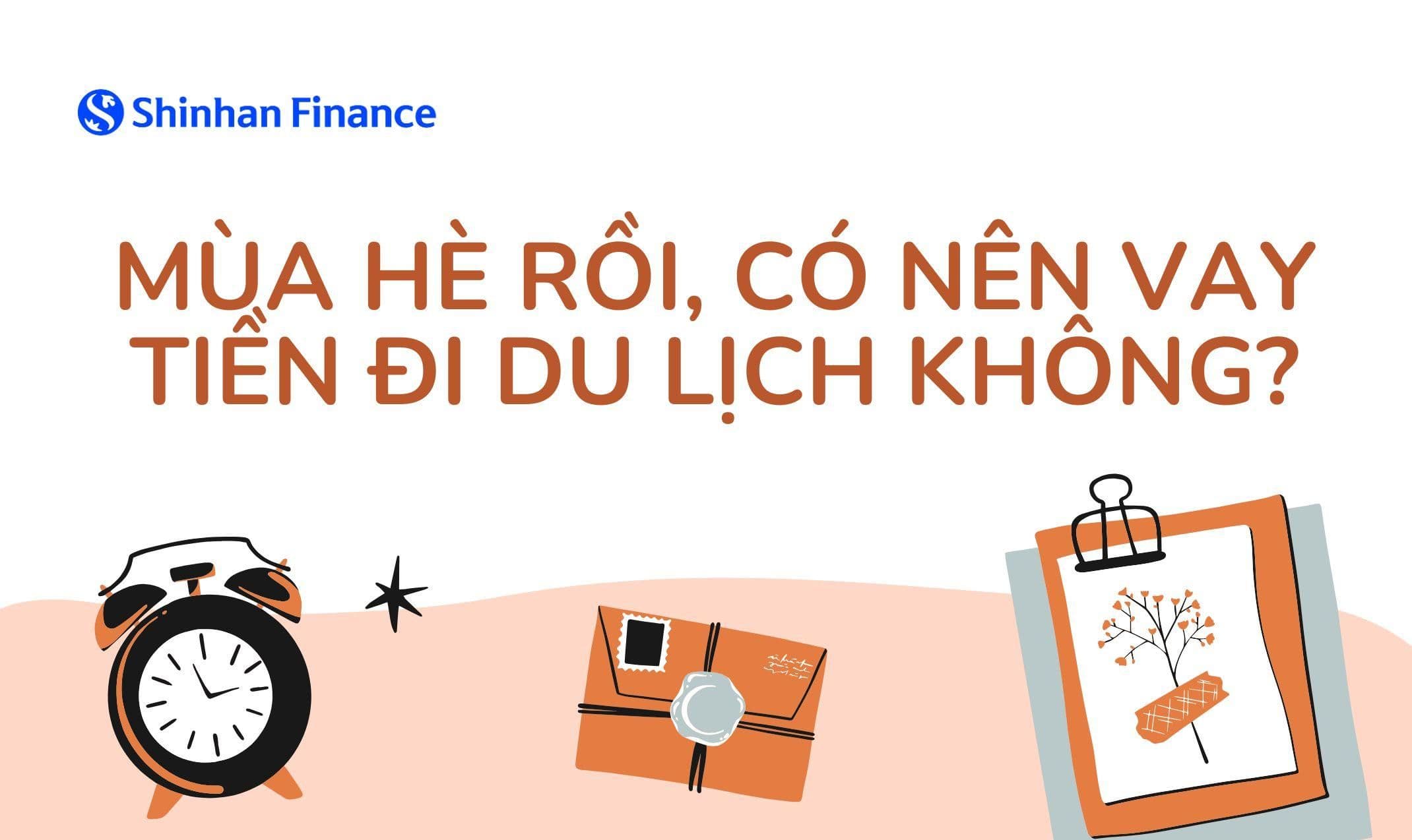 Mùa hè rồi, có nên vay tiền đi du lịch không?