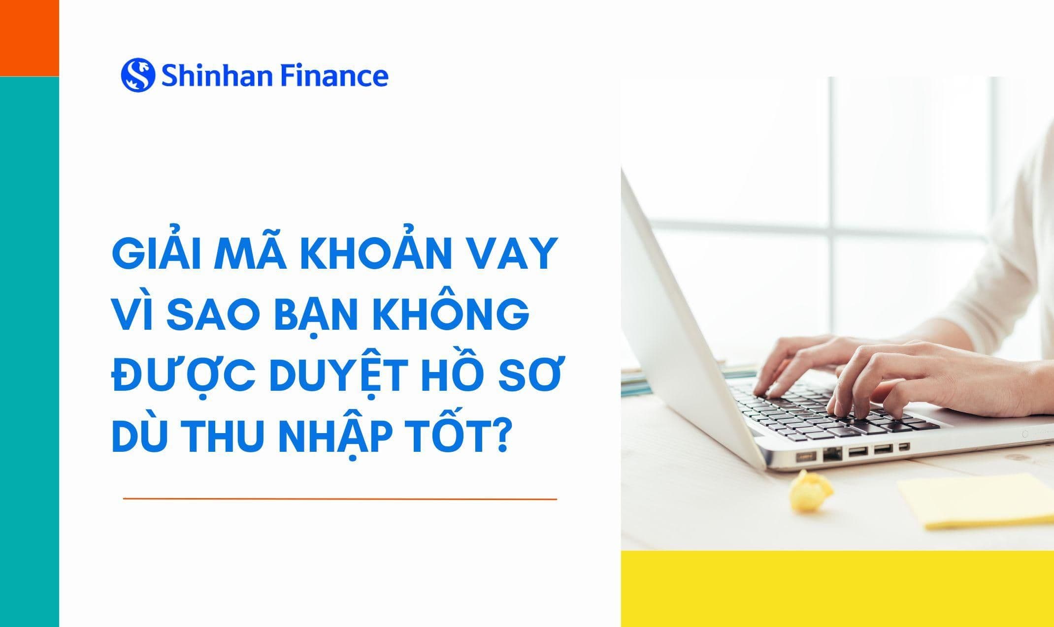 Giải mã khoản vay – vì sao bạn không được duyệt hồ sơ dù thu nhập tốt?