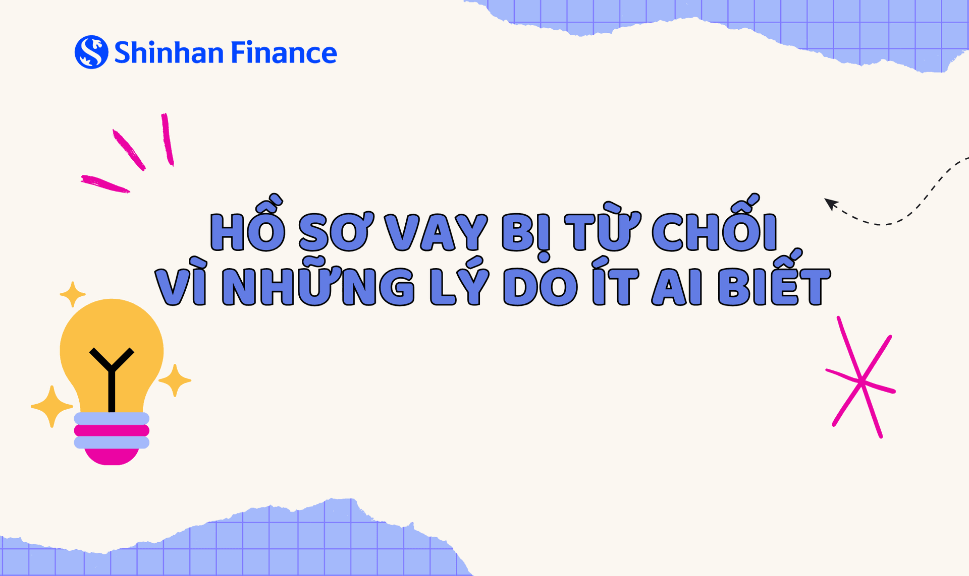 HỒ SƠ VAY BỊ TỪ CHỐI VÌ NHỮNG LÝ DO ÍT AI BIẾT