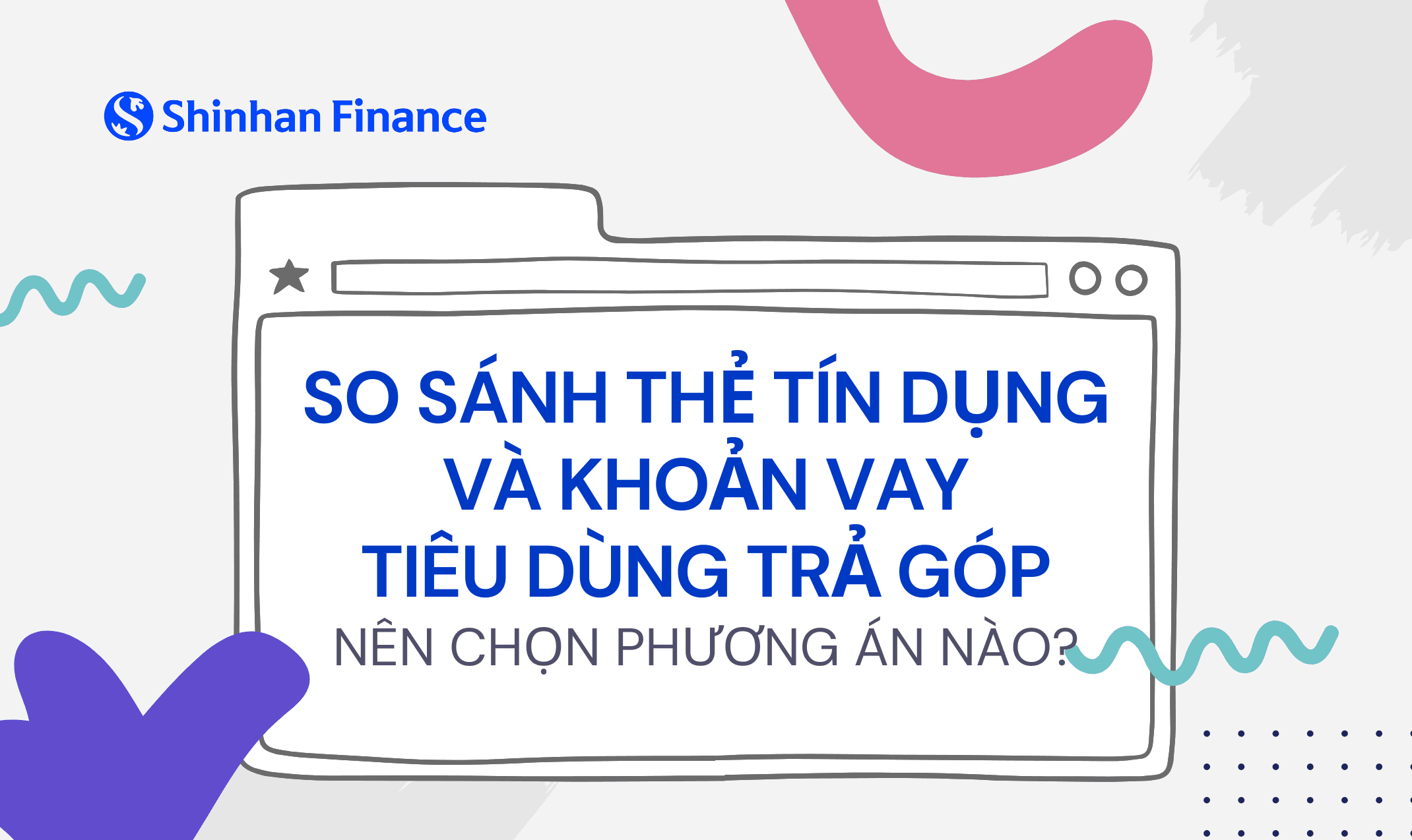 So Sánh Thẻ Tín Dụng Và Khoản Vay Tiêu Dùng Trả Góp: Nên Chọn Phương Án Nào?