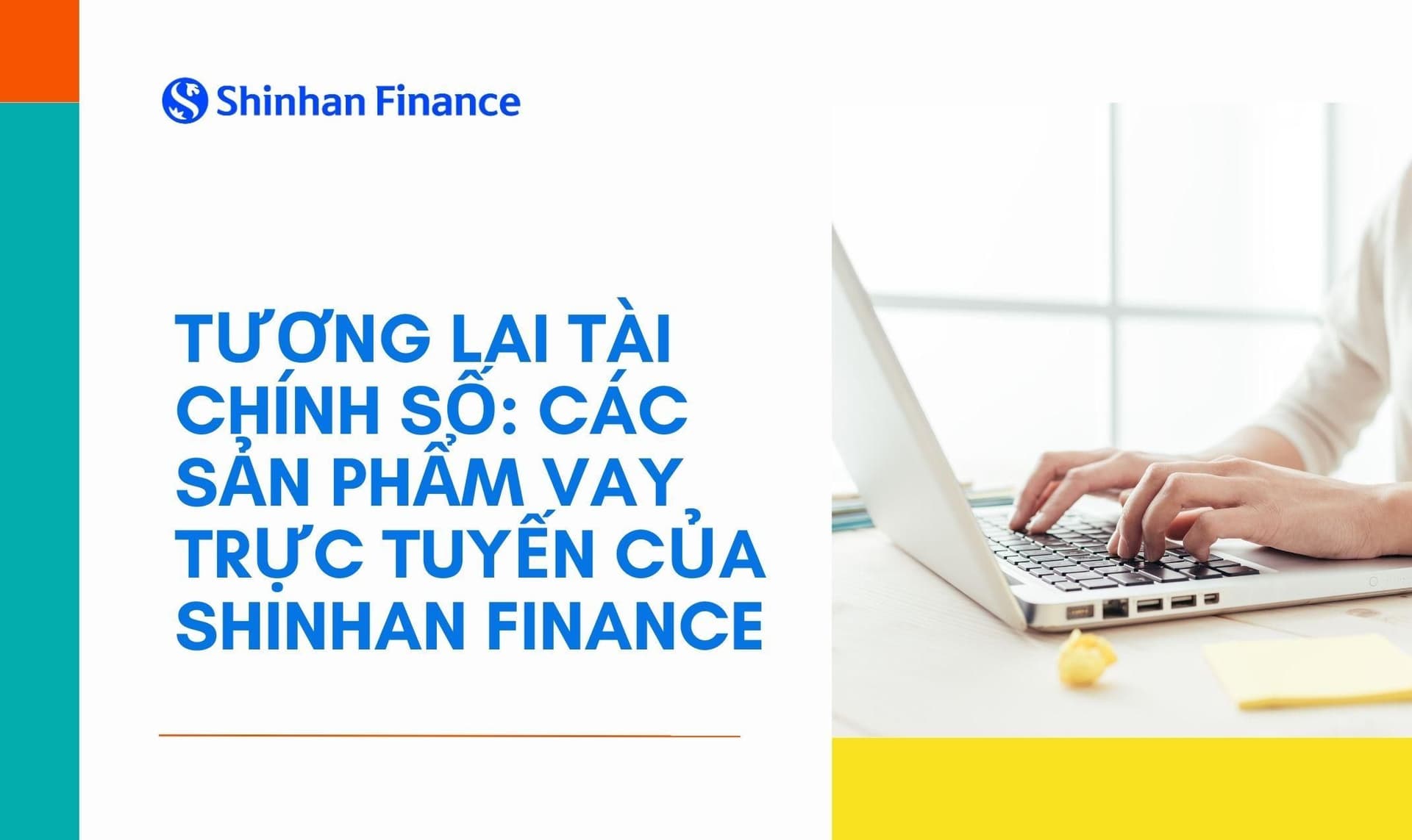 Tương lai tài chính số: Các sản phẩm vay trực tuyến của Shinhan Finance