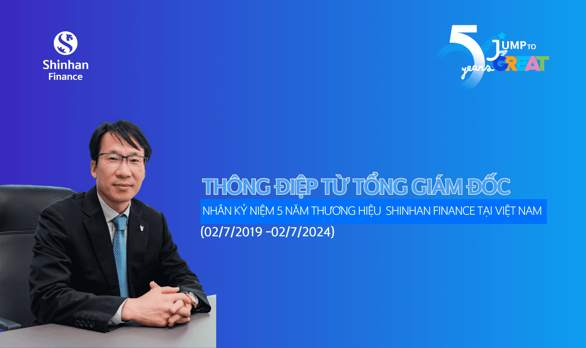 Thông điệp từ Tổng Giám đốc nhân kỷ niệm 5 năm thương hiệu Shinhan Finance tại Việt Nam