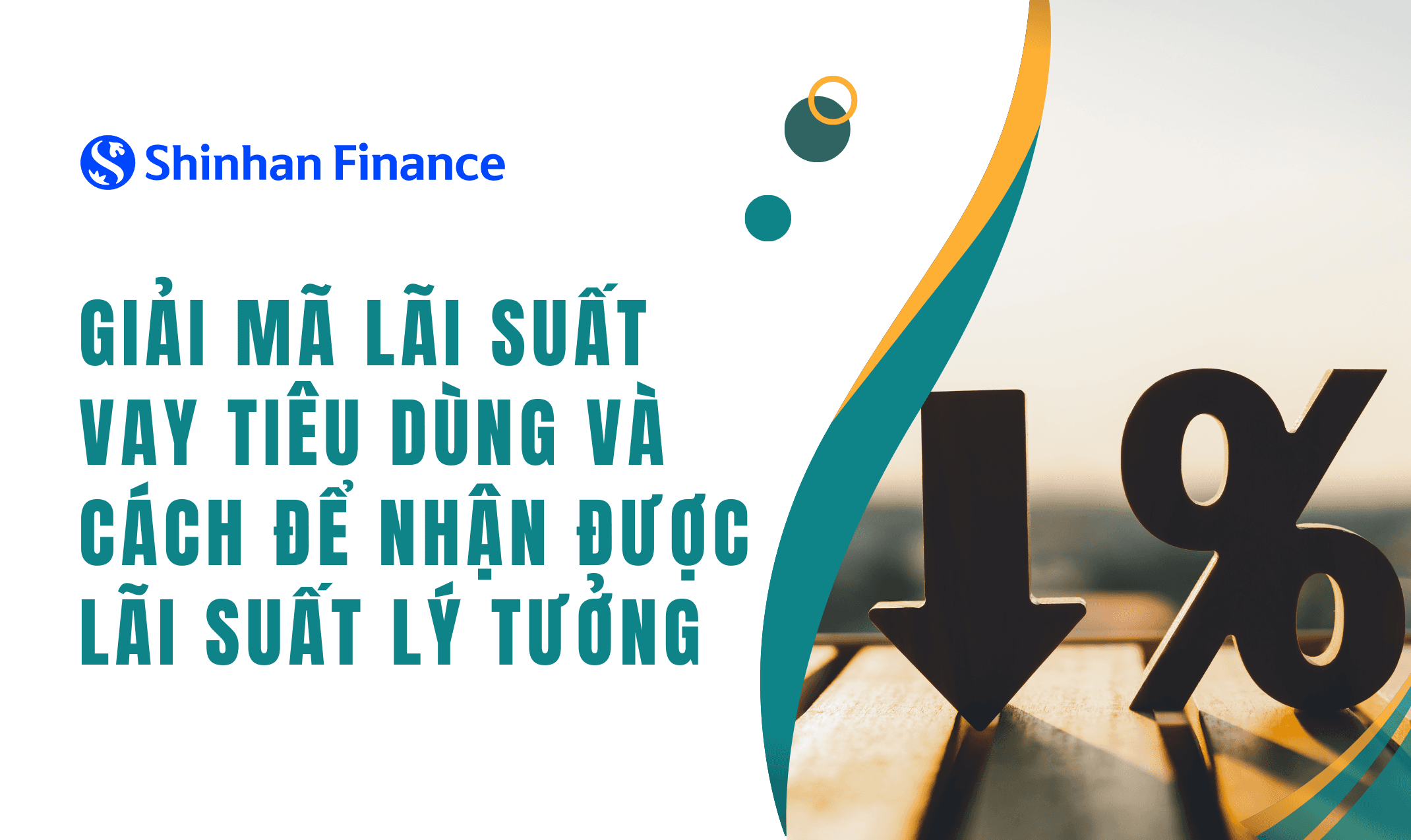 GIẢI MÃ LÃI SUẤT VAY TIÊU DÙNG VÀ CÁCH ĐỂ NHẬN ĐƯỢC LÃI SUẤT LÝ TƯỞNG