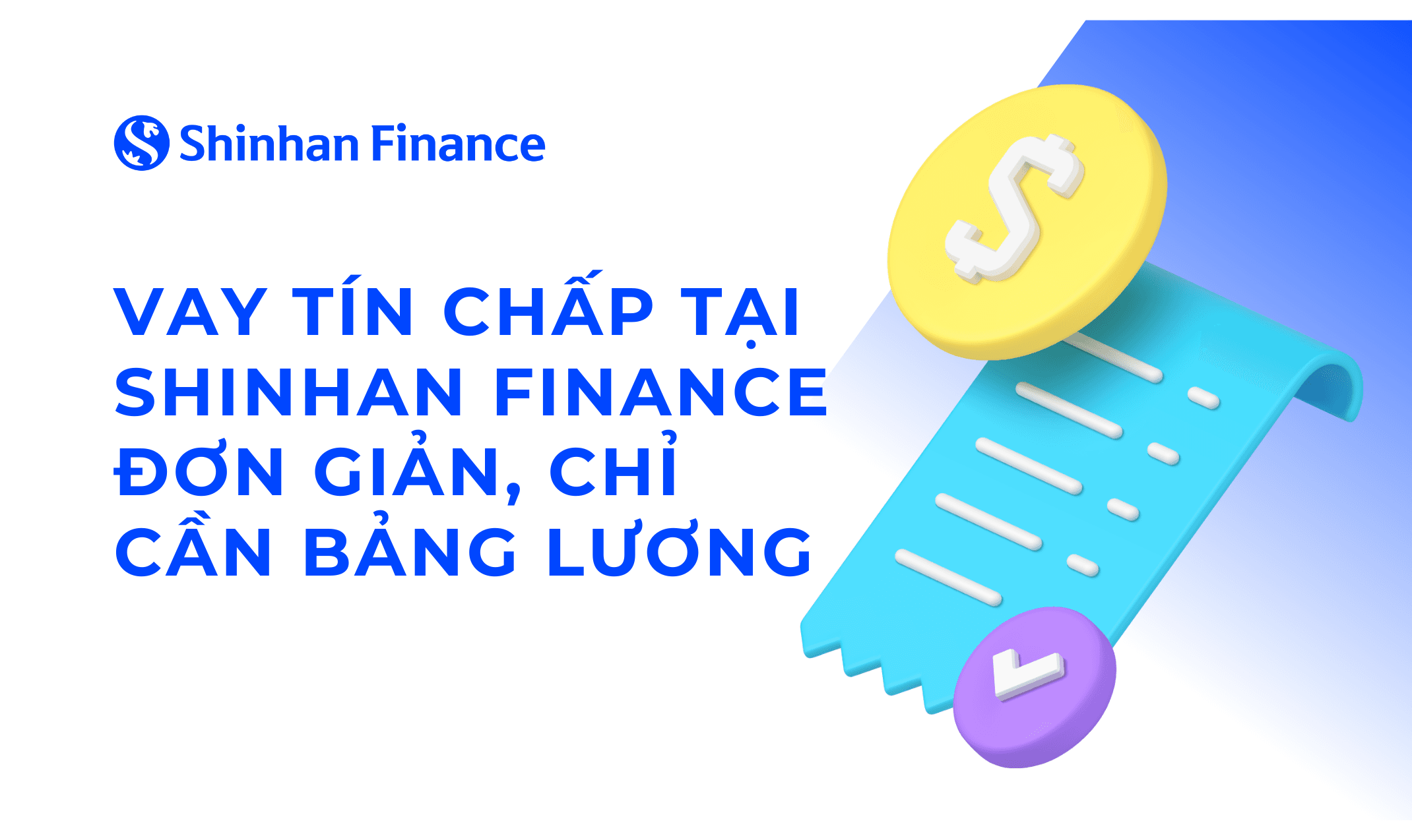 Vay tín chấp tại Shinhan Finance đơn giản, chỉ cần bảng lương