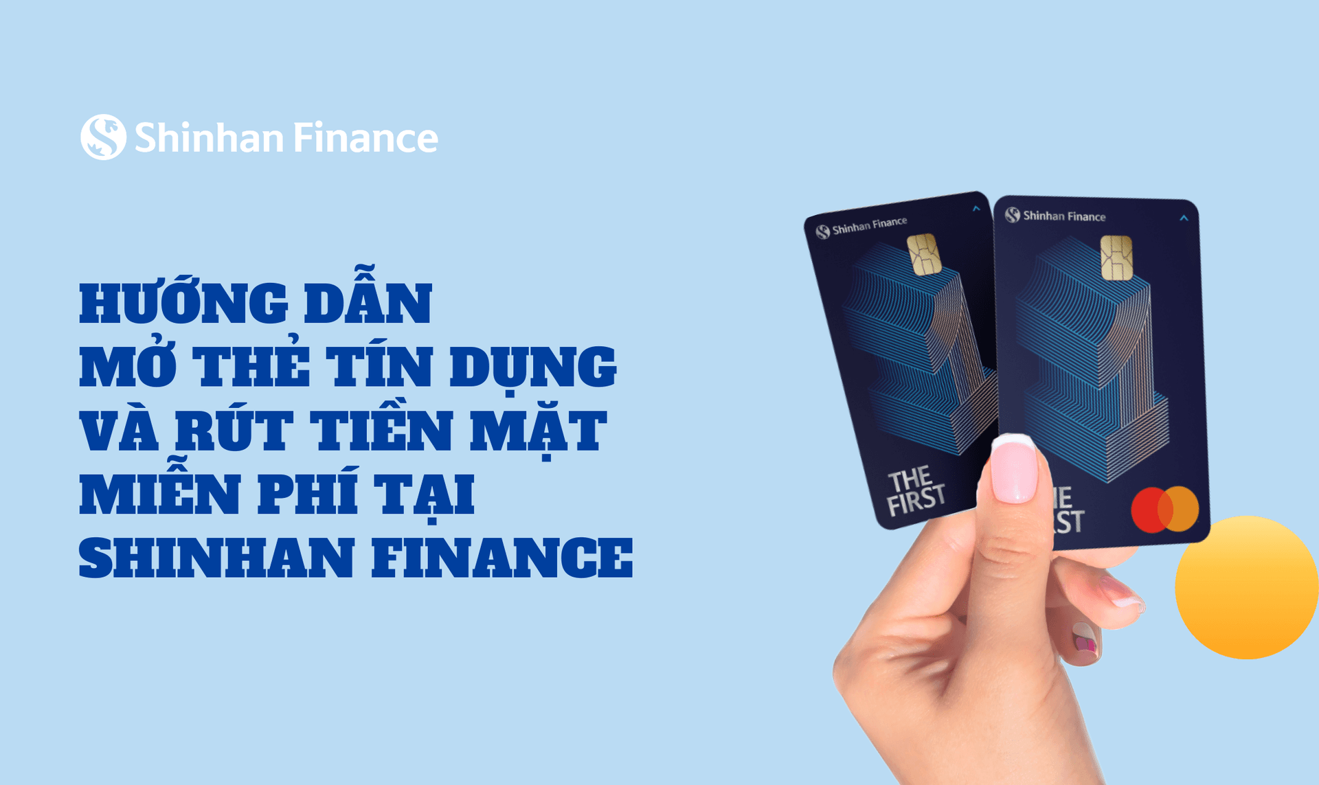 HƯỚNG DẪN MỞ THẺ TÍN DỤNG VÀ RÚT TIỀN MẶT MIỄN PHÍ TẠI SHINHAN FINANCE