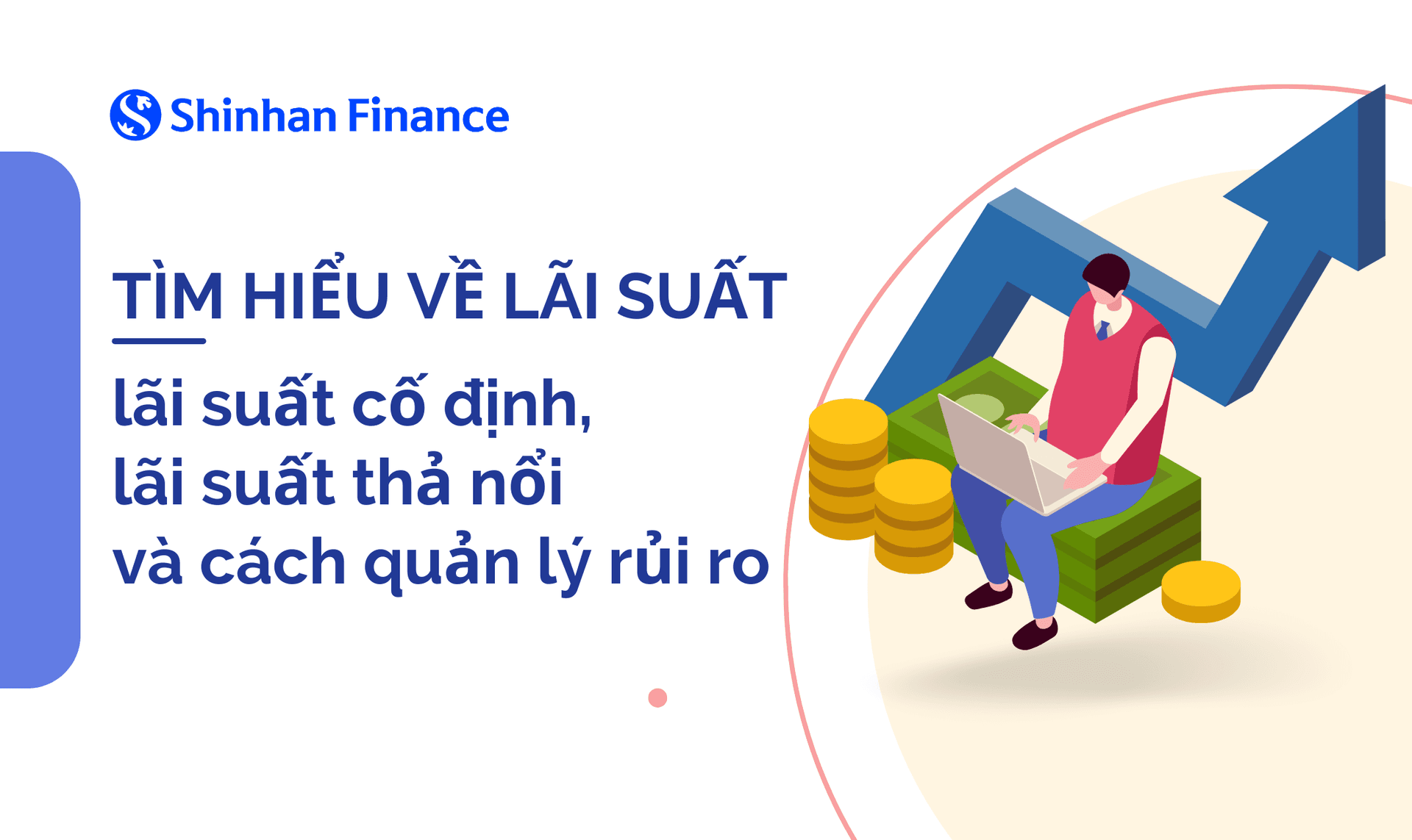 Tìm hiểu về lãi suất: lãi suất cố định, lãi suất thả nổi và cách quản lý rủi ro