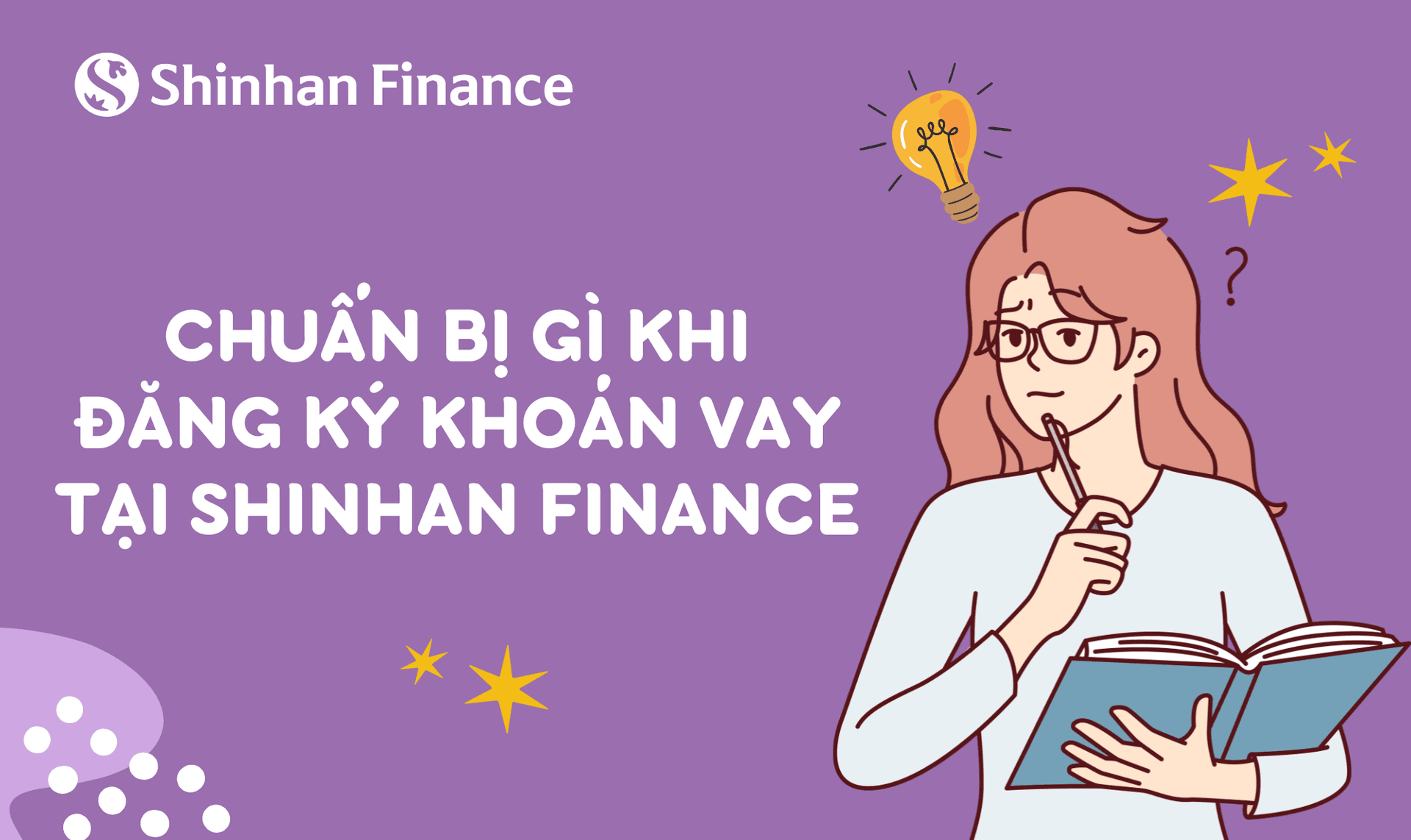Chuẩn bị gì khi đăng ký khoản vay tại Shinhan Finance?