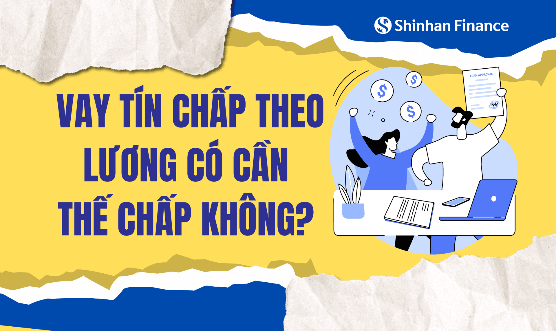 VAY TÍN CHẤP THEO LƯƠNG CÓ CẦN THẾ CHẤP KHÔNG?