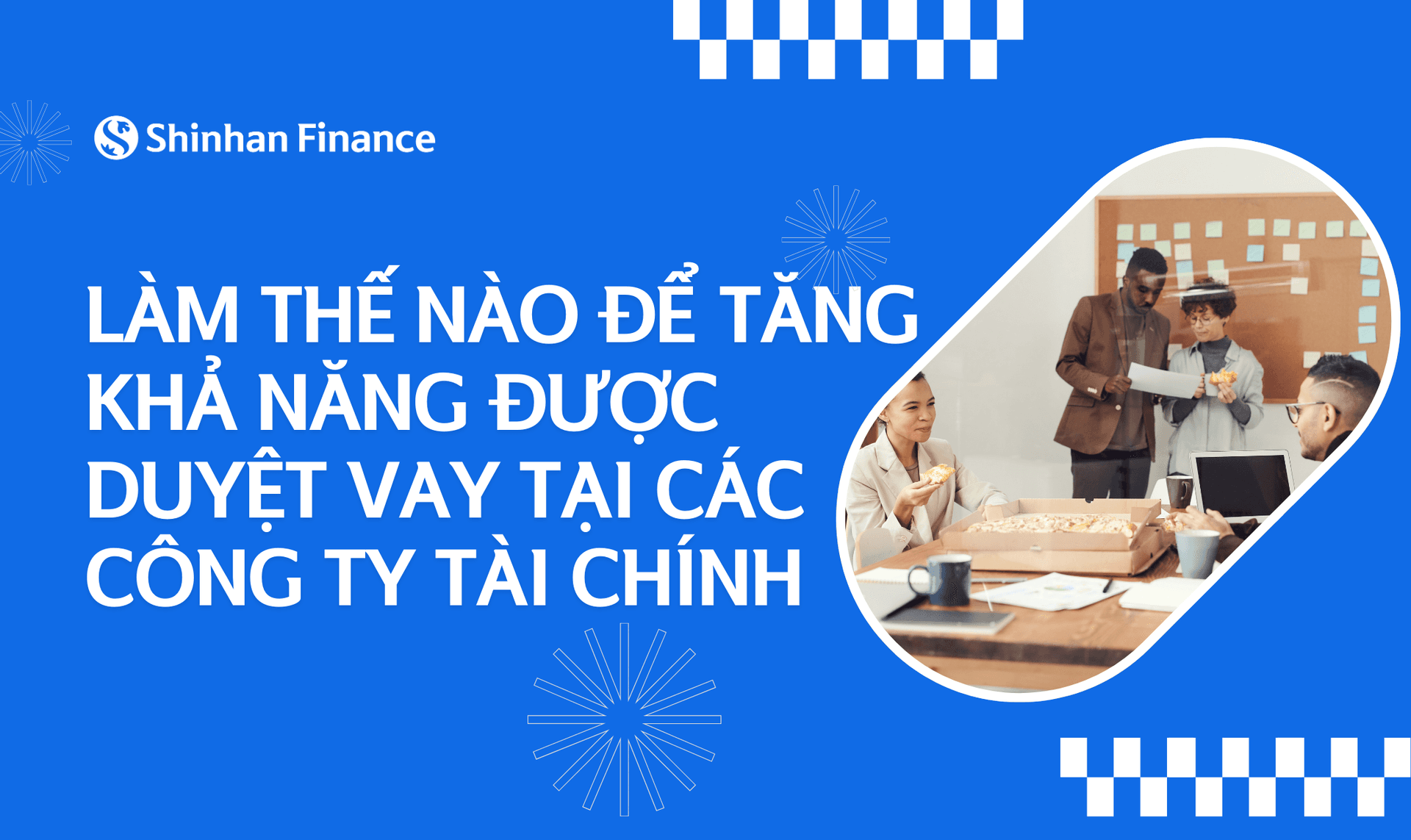 Làm thế nào để tăng khả năng được duyệt vay tại các công ty tài chính