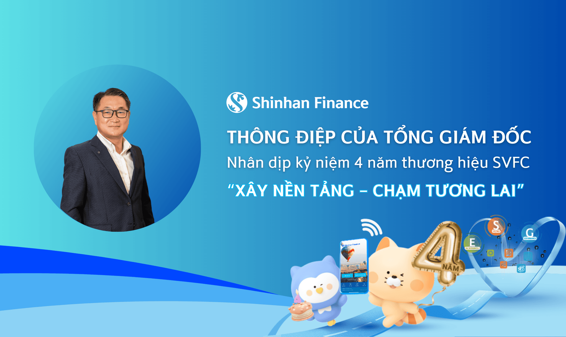 Thông điệp Tổng giám đốc nhân kỷ niệm 4 năm thương hiệu Shinhan Finance