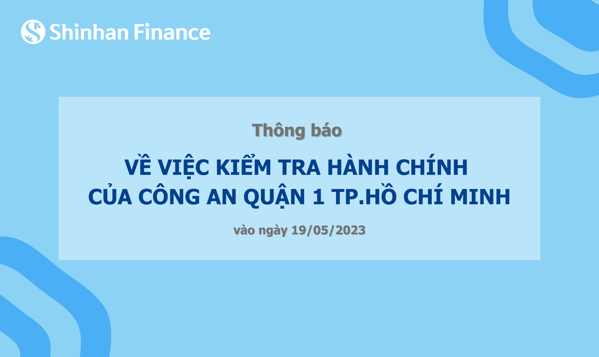 THÔNG BÁO CHÍNH THỨC TỪ SHINHAN FINANCE VỀ VIỆC KIỂM TRA HÀNH CHÍNH CỦA CÔNG AN QUẬN 1 TP. HỒ CHÍ MINH VÀO NGÀY 19/5/2023