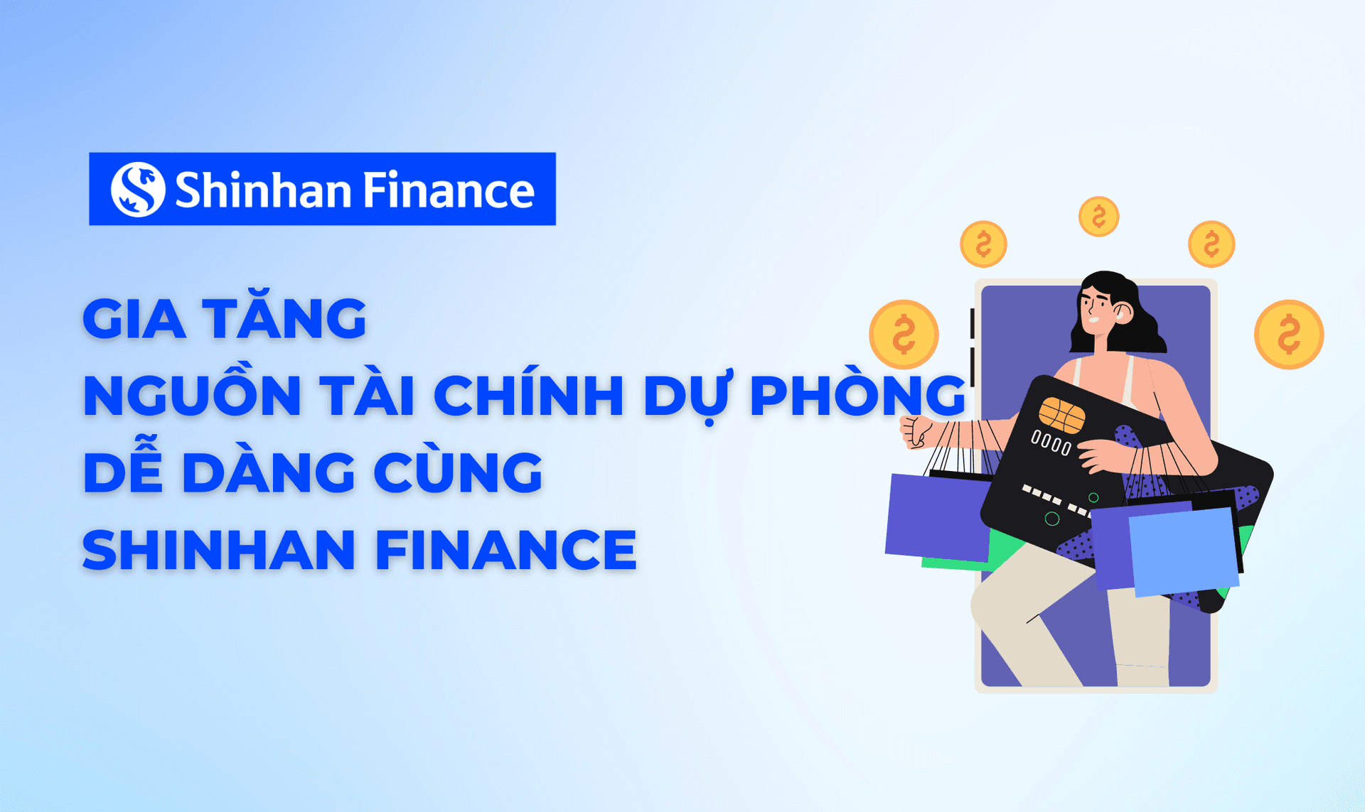 Gia tăng nguồn tài chính dự phòng dễ dàng cùng Shinhan Finance