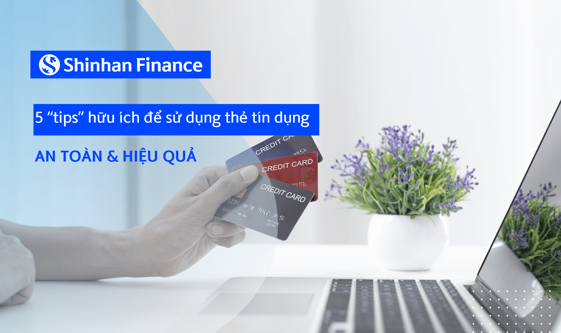 5 “tips” hữu ích để sử dụng thẻ tín dụng an toàn và hiệu quả