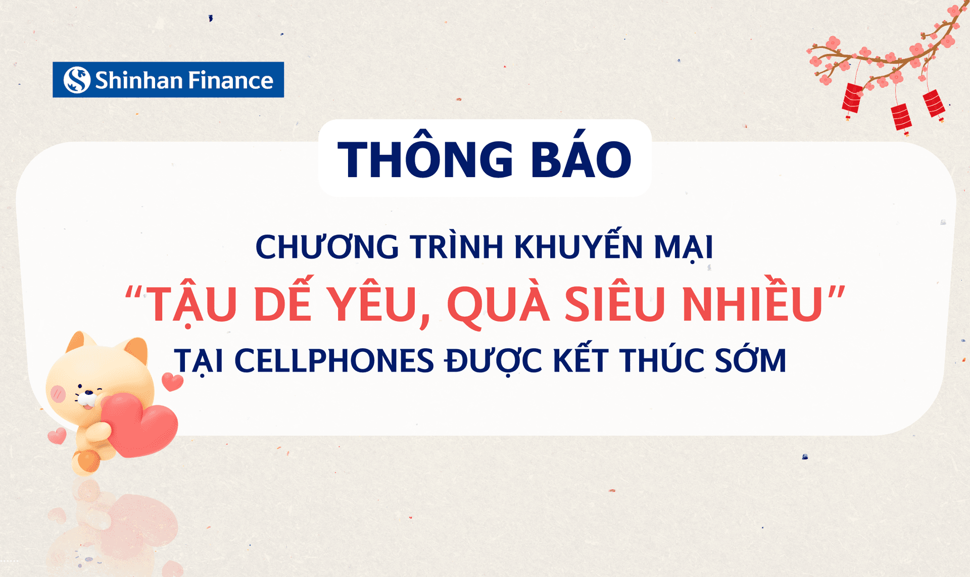 Thông báo: Shinhan Finance thông báo dừng Chương trình khuyến mại “Tậu dế yêu, quà siêu nhiều” tại CellphoneS