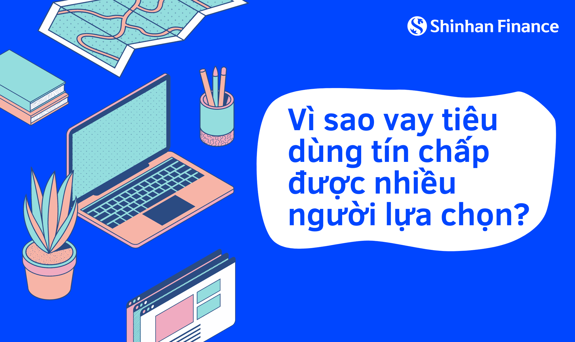 Vì sao vay tiêu dùng tín chấp được nhiều người lựa chọn?