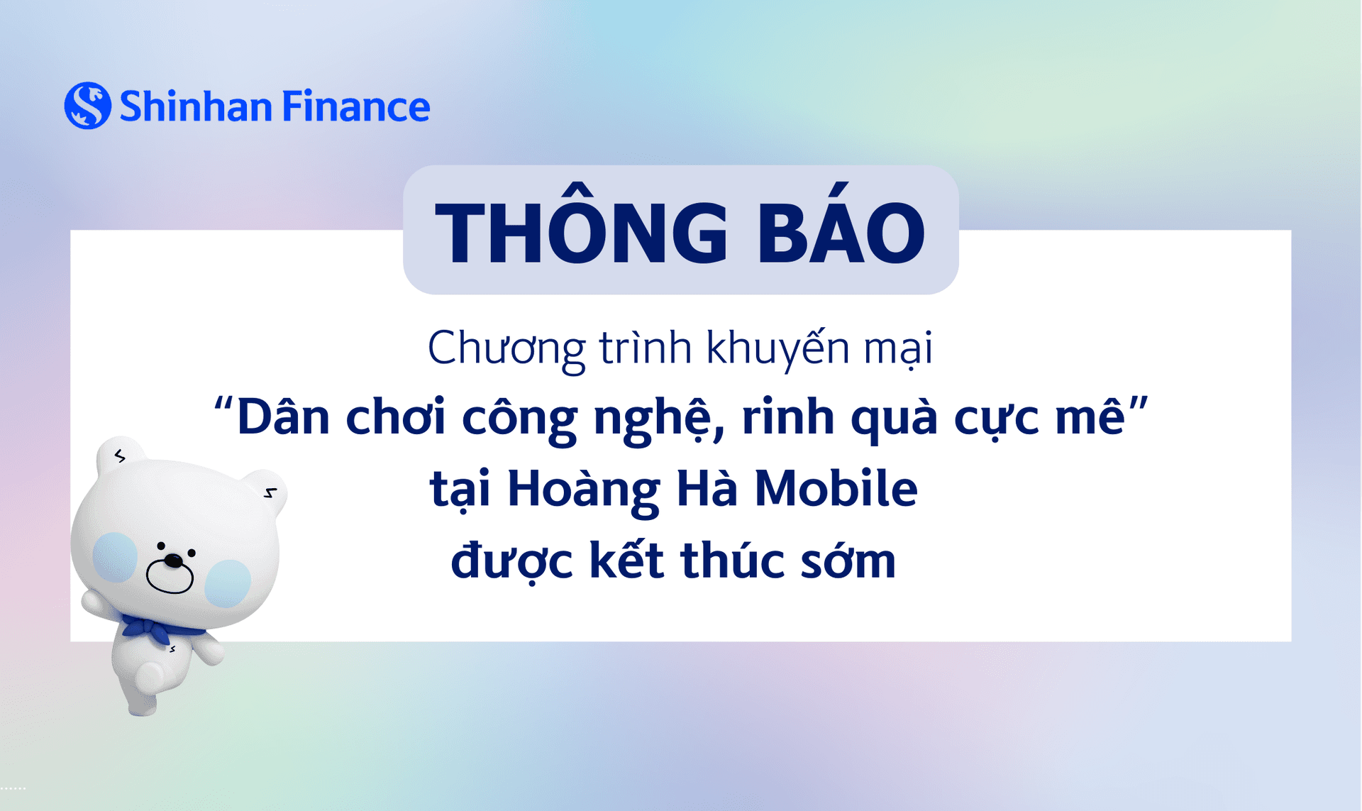 Thông báo: Shinhan Finance thông báo dừng Chương trình khuyến mại “Dân chơi công nghệ, rinh quà cực mê” tại Hoàng Hà Mobile