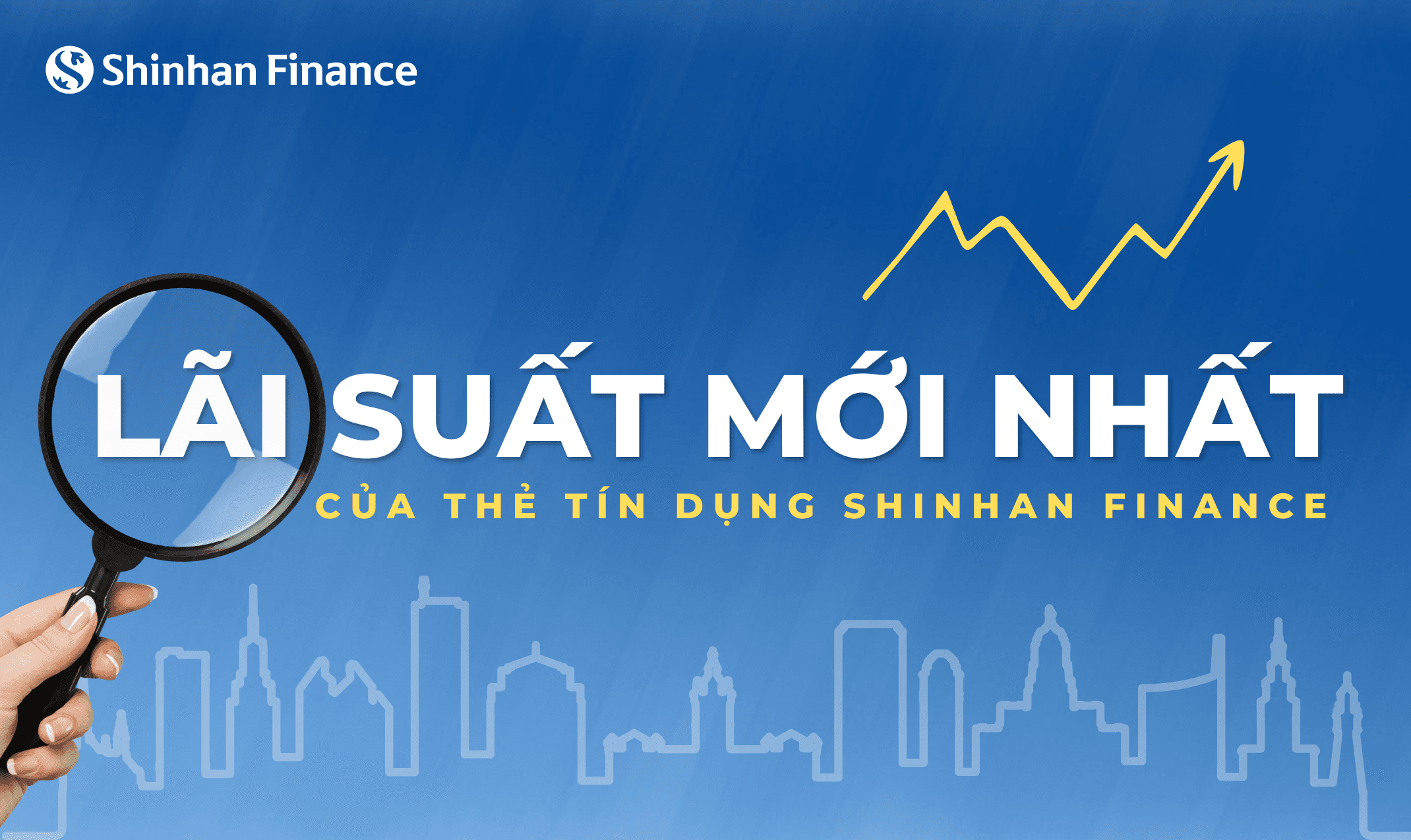 Lãi suất mới nhất của Thẻ tín dụng Shinhan Finance