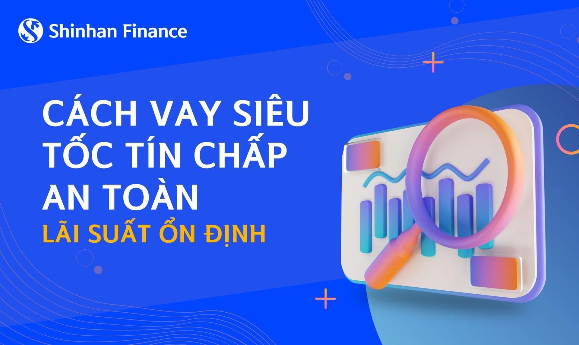 Cách vay siêu tốc tín chấp an toàn và lãi suất ổn định