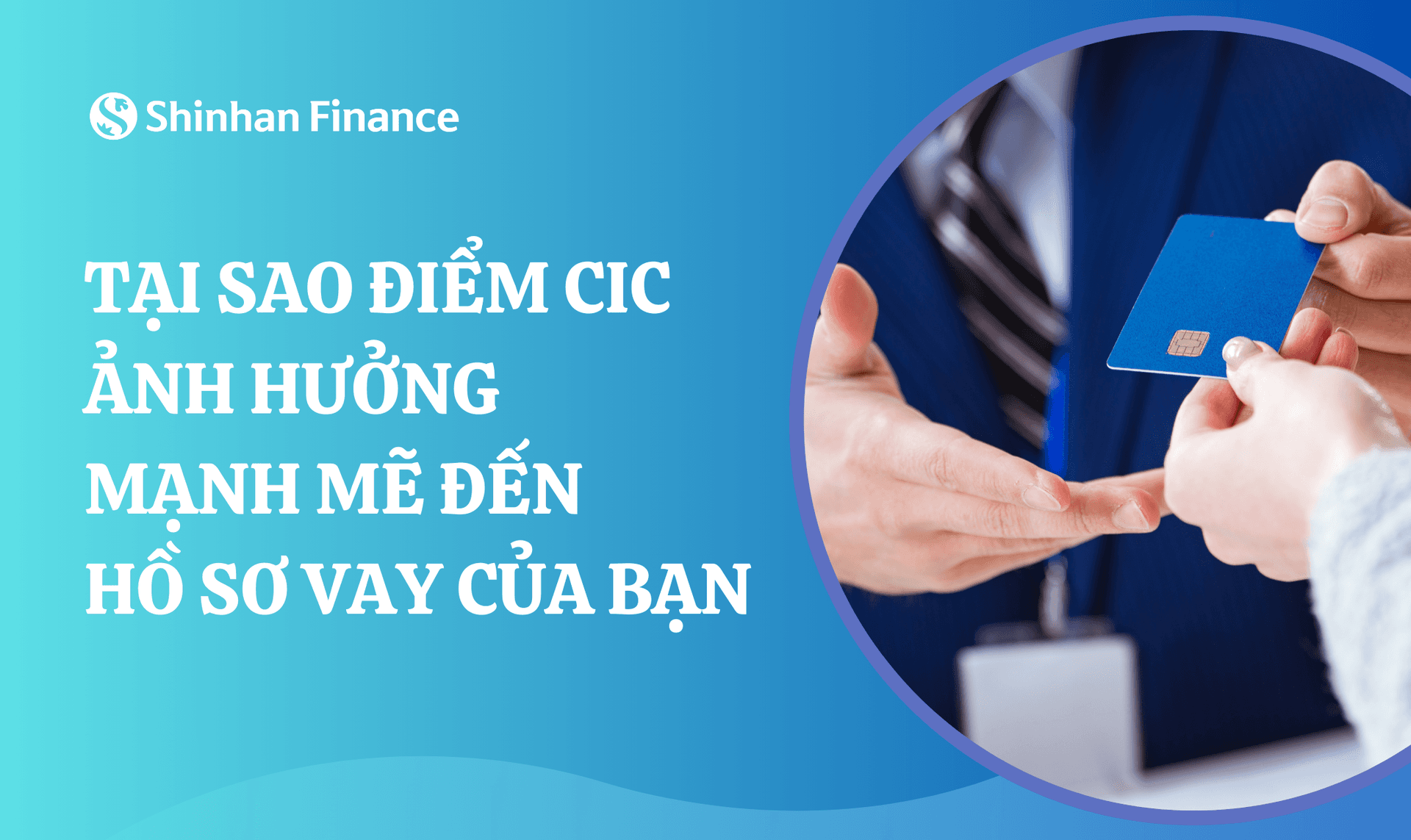 Tại sao CIC lại ảnh hưởng mạnh mẽ đến hồ sơ vay vốn của bạn?