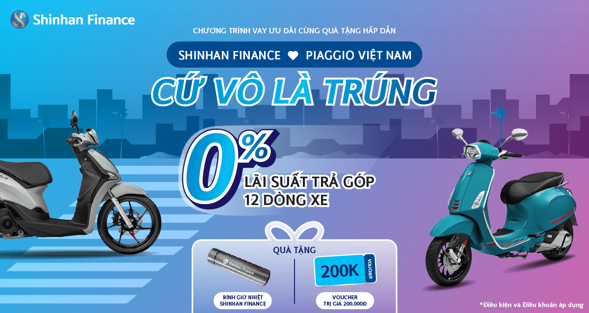 Thông báo gia hạn Chương trình khuyến mại “Shinhan Finance x Piaggio – Cứ vô là trúng”