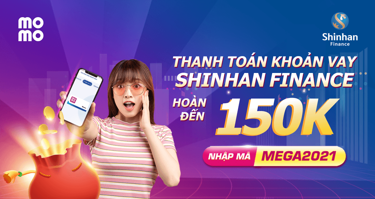 Nhận hoàn tiền đến 150.000 đồng và gói quà trị giá 500.000 đồng khi thanh toán khoản vay Shinhan Finance qua Ví MoMo