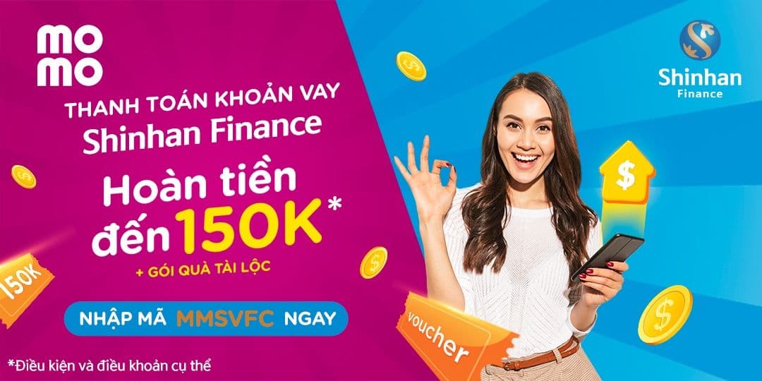 Thanh toán khoản vay Shinhan Finance qua Ví MoMo - Hoàn tiền đến 150.000 đồng và nhận thêm gói quà tài lộc