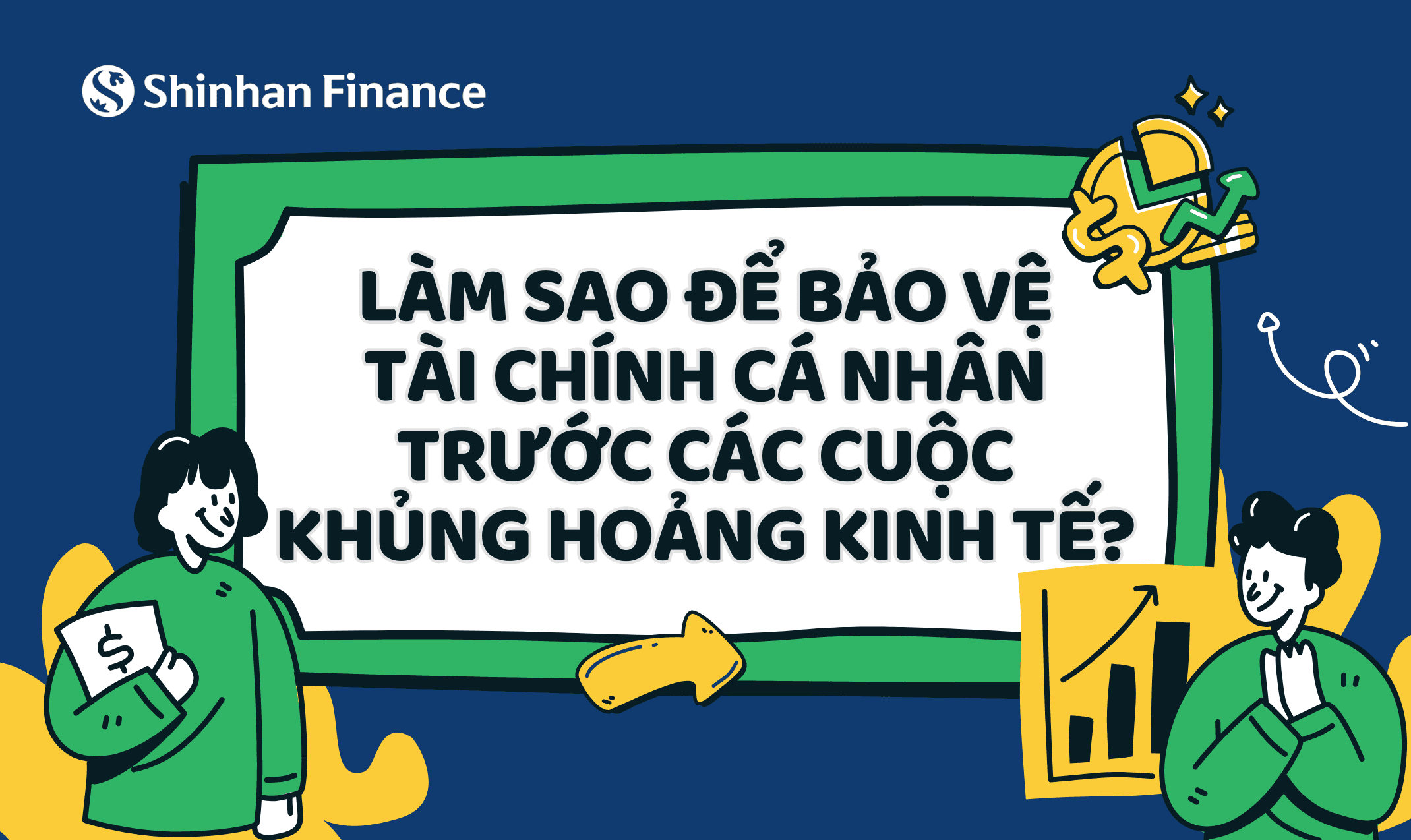 Làm sao để bảo vệ tài chính cá nhân trước các cuộc khủng hoảng kinh tế?