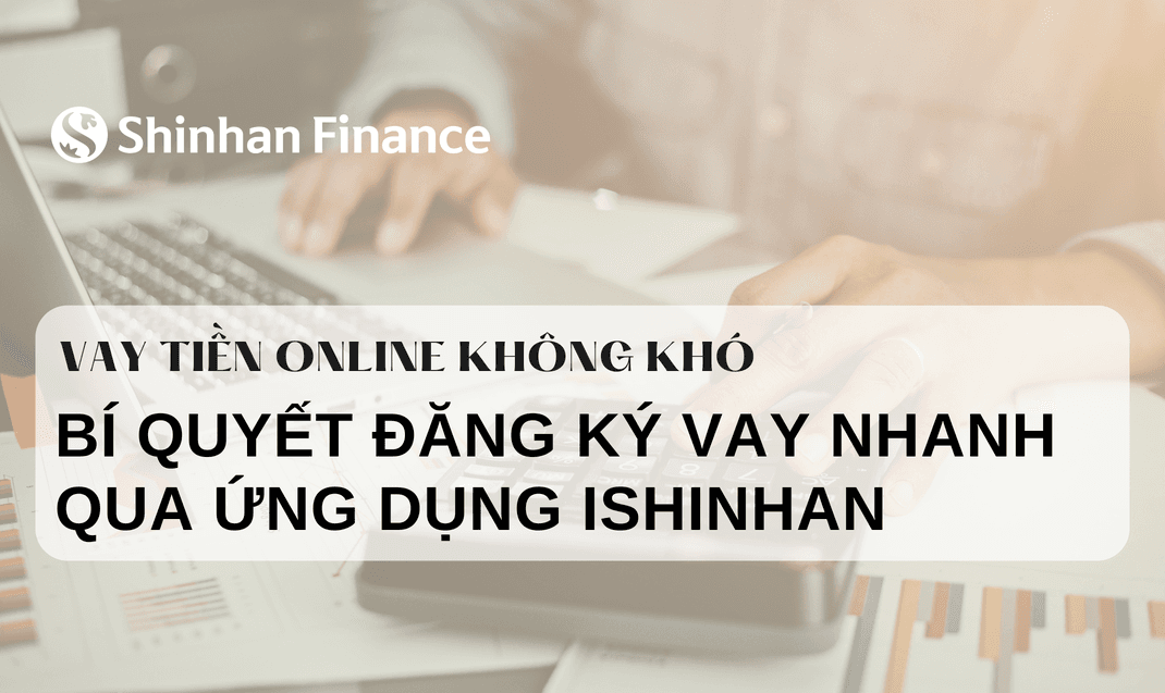 Ishinhan - App vay tiền mặt nhanh giúp bạn vay nhanh hơn tại SVFC 2025