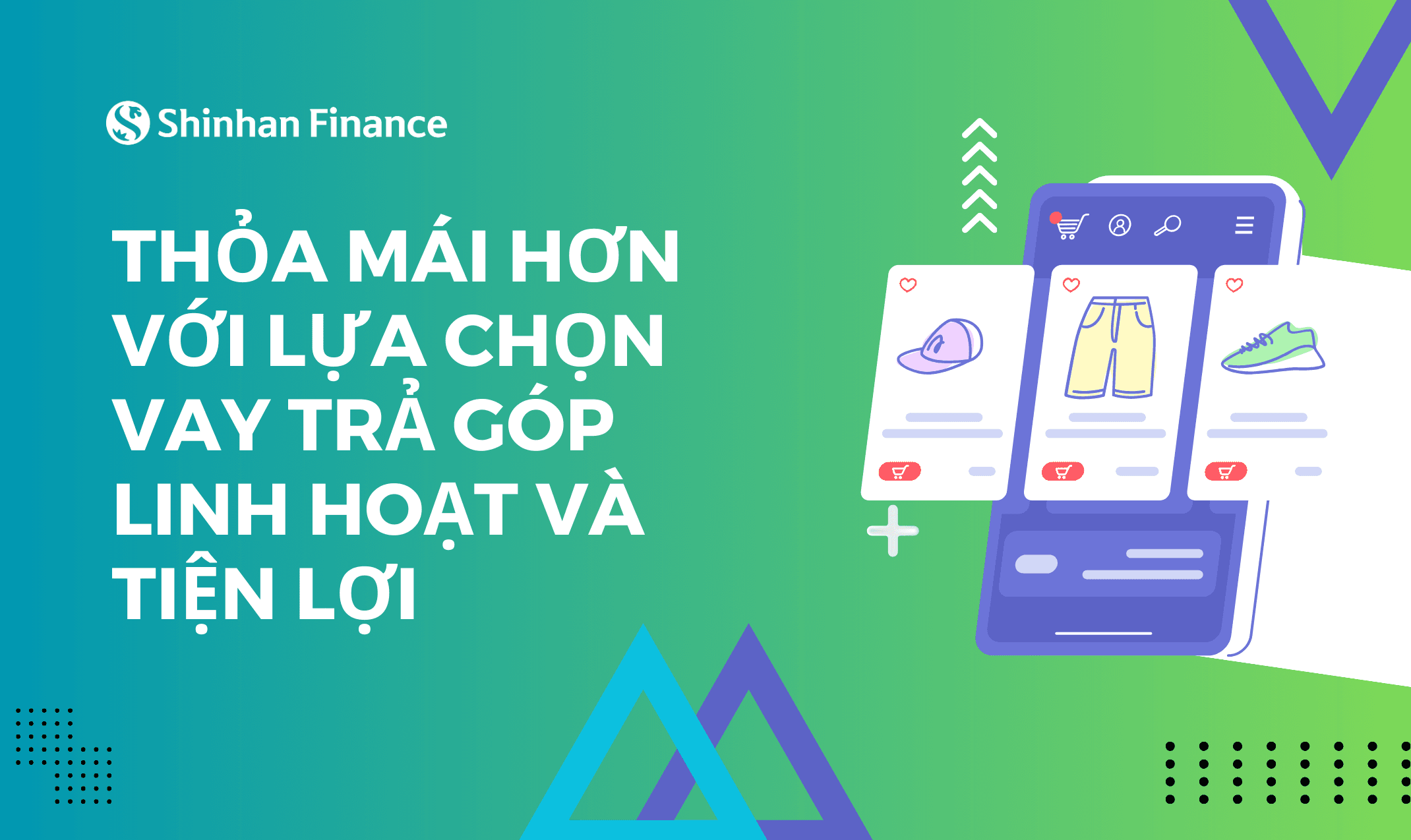THOẢI MÁI HƠN VỚI LỰA CHỌN VAY TRẢ GÓP LINH HOẠT VÀ TIỆN LỢI