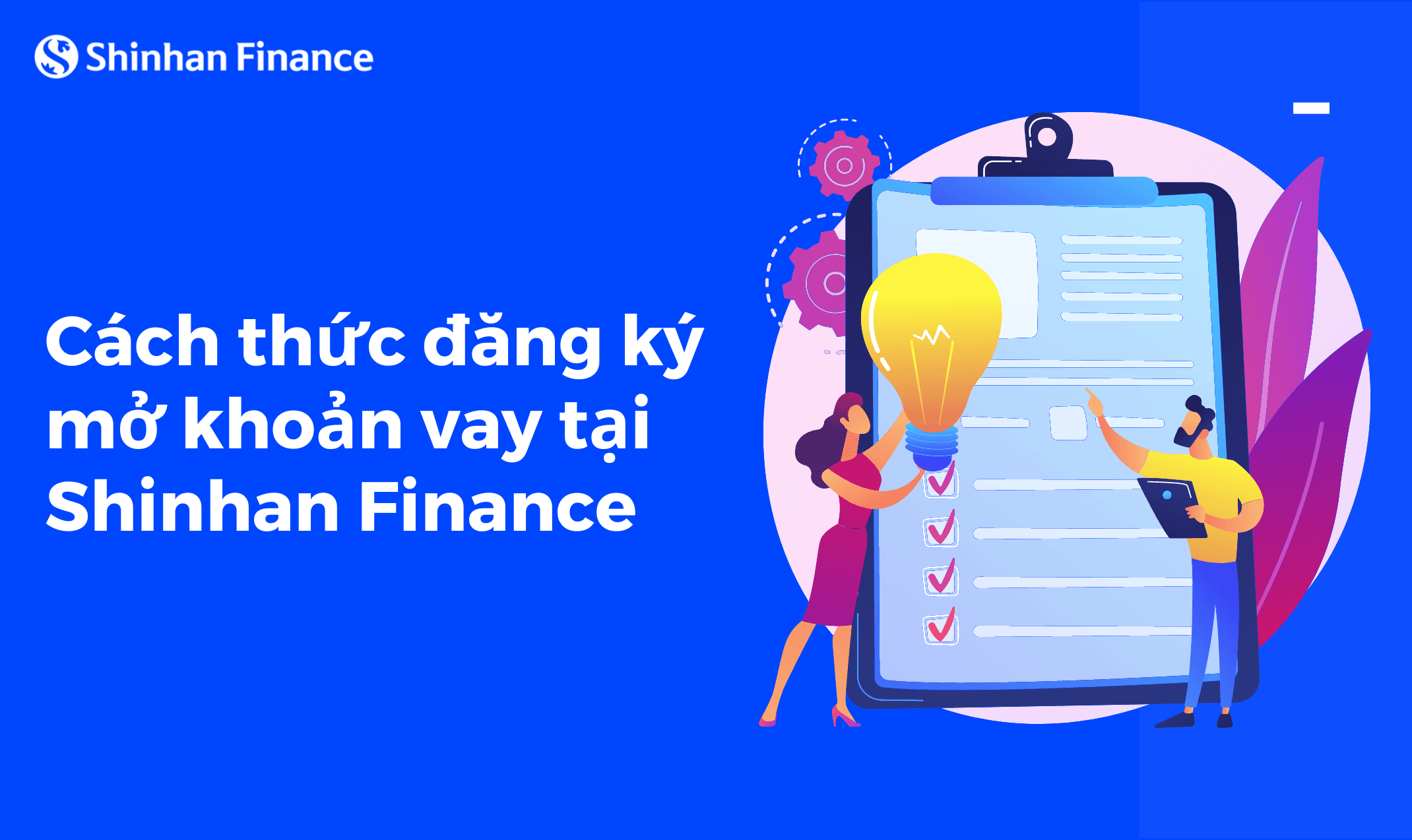 Cách thức đăng ký mở khoản vay tại Shinhan Finance