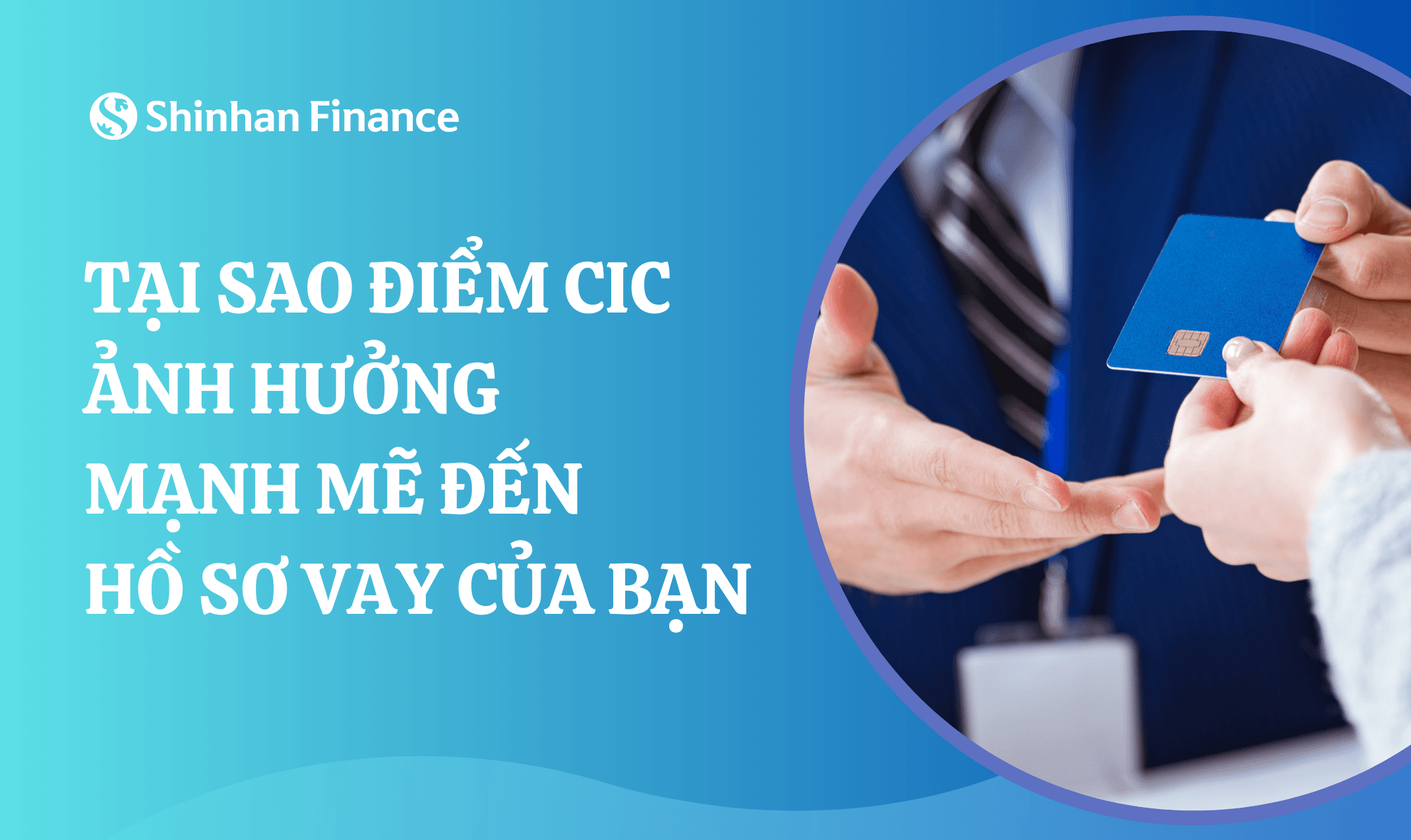 Tại sao CIC lại ảnh hưởng mạnh mẽ đến hồ sơ vay vốn của bạn?