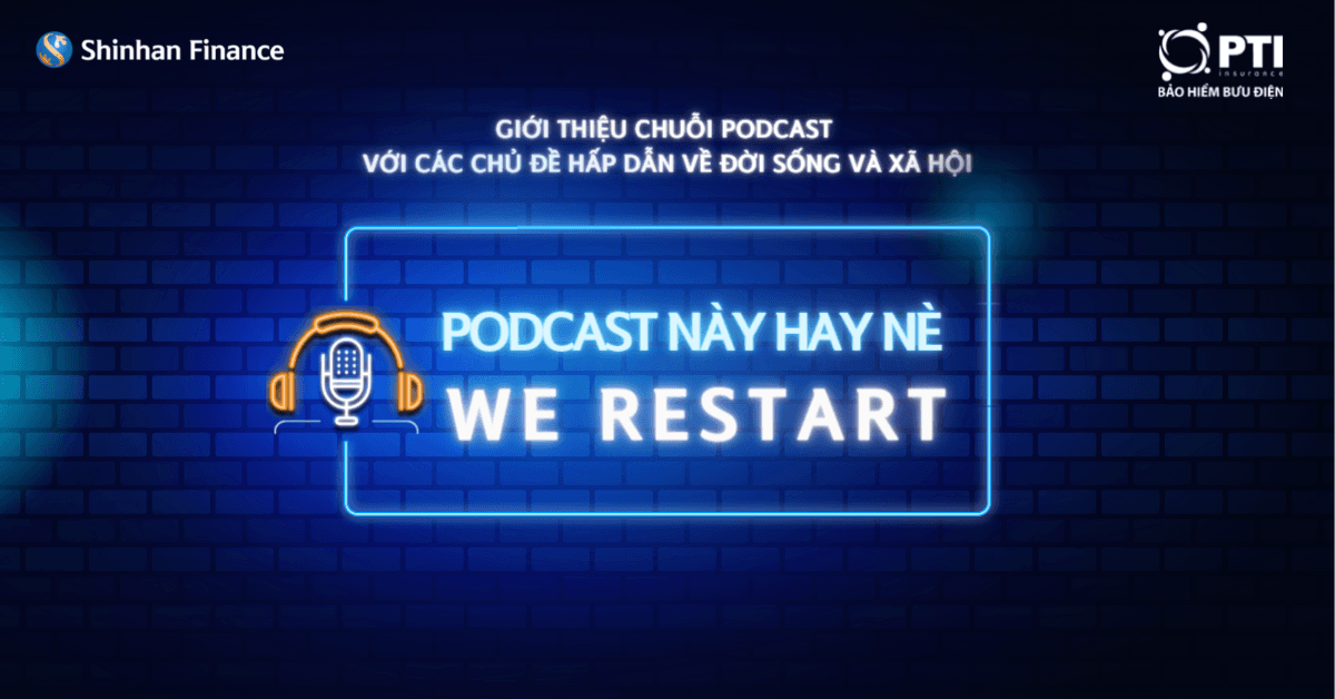 Shinhan Finance & PTI giới thiệu Chương trình “Podcast này hay nè” với các chủ đề hấp dẫn về đời sống và xã hội